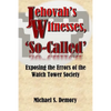 Jehovah's Witnesses, 'So-Called': Exposing the Errors of the Watch Tower Society - Paperback