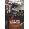 American Journalism and Fake News: Examining the Facts - Hardcover