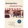 Classical Music: A Critic's Guide to the 100 Most Important Recordings - Paperback