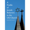 A Profile of Jewish Believers in the UK Church - Hardcover