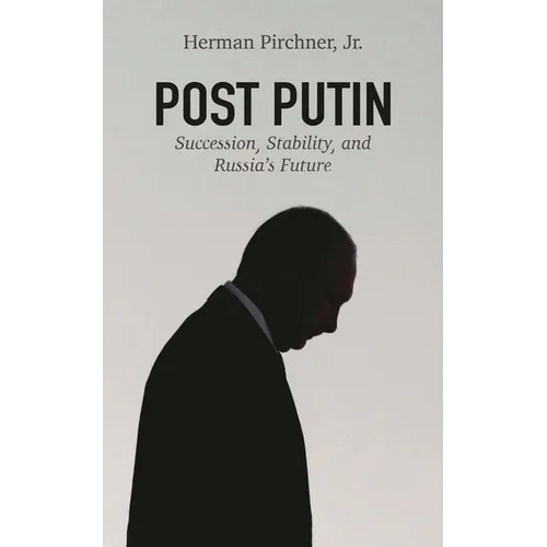 Post Putin: Succession, Stability, and Russia's Future - Hardcover