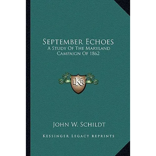 September Echoes: A Study Of The Maryland Campaign Of 1862 - Paperback