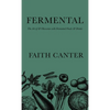 Fermental: The Art of & Obsession with Fermented Foods & Drinks - Hardcover