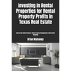 Investing In Rental Properties for Rental Property Profits in Texas Real Estate: How to Buy Rental Property, Rental Property Management & Real Estate - Paperback