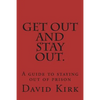 Get Out and Stay Out.: A Guide to Staying Out of Prison - Paperback