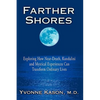 Farther Shores: Exploring How Near-Death, Kundalini and Mystical Experiences Can Transform Ordinary Lives - Paperback