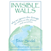 Invisible Walls: Why We Ignore the Damage We Inflict on the Planet--And Ourselves - Hardcover