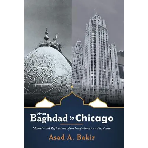From Baghdad to Chicago: Memoir and Reflections of an Iraqi-American Physician - Hardcover