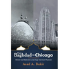 From Baghdad to Chicago: Memoir and Reflections of an Iraqi-American Physician - Hardcover