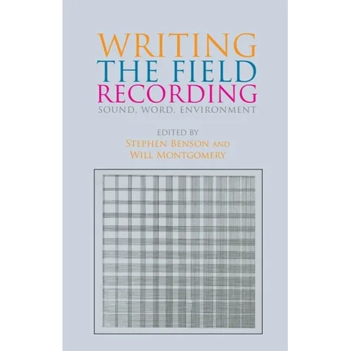 Writing the Field Recording: Sound, Word, Environment - Paperback