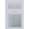 Writing the Field Recording: Sound, Word, Environment - Paperback