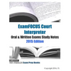 ExamFOCUS Court Interpreter Oral & Written Exams Study Notes 2015 - Paperback