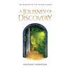A Journey of Discovery: The Ministry of the Father's Heart - Paperback