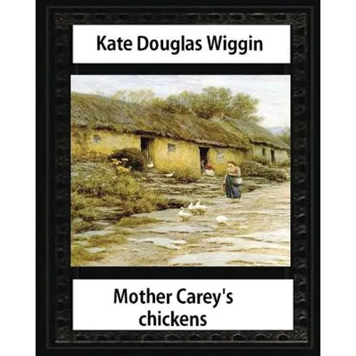 Mother Carey's chickens (1911) NOVEL by Kate Douglas Wiggin (illustrated) - Paperback