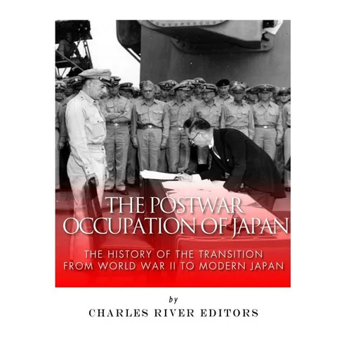 The Postwar Occupation of Japan: The History of the Transition from World War II to Modern Japan - Paperback