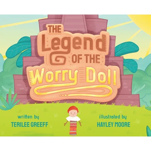 The Legend of the Worry Doll - Hardcover