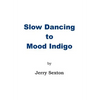 Slow Dancing to Mood Indigo - Hardcover