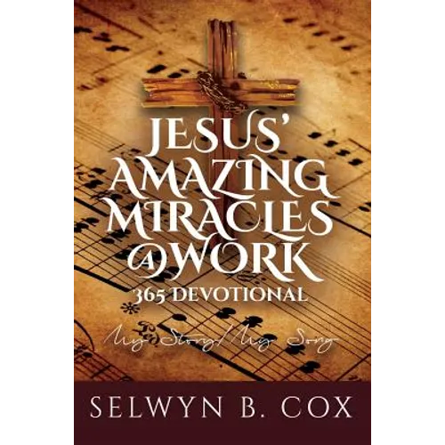 Jesus' Amazing Miracles (JAMS) @ Work 365 Day Devotional: My Story/My Song - Paperback