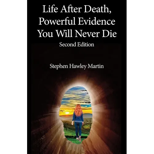 Life After Death, Powerful Evidence You Will Never Die - Paperback
