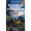 Wilderness Mastery Compendium: Essential Skills and Bushcraft First Aid for Ultimate Survival (2-in-1 Collection) - Hardcover