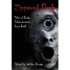 Zippered Flesh: Tales of Body Enhancements Gone Bad! - Paperback