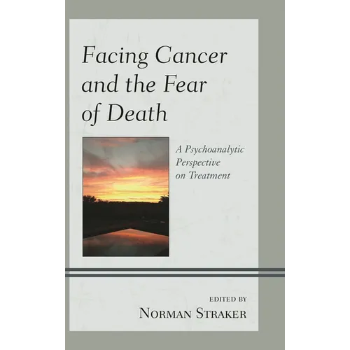 Facing Cancer and the Fear of Death: A Psychoanalytic Perspective on Treatment - Paperback