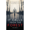 It Calls From The Forest: Volume Two - More Terrifying Tales From The Woods - Hardcover