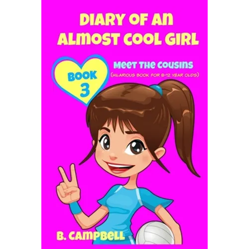 Diary of an Almost Cool Girl - Book 3: Meet The Cousins - (Hilarious Book for 8-12 year olds) - Paperback