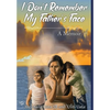 I Don't Remember My Father's Face: A Memoir - Hardcover