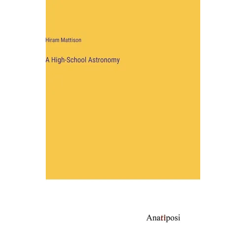 A High-School Astronomy - Hardcover