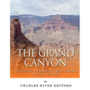 The Grand Canyon: The History of the America's Most Famous Natural Wonder - Paperback