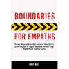 Boundaries for Empaths: Proven Ways to Establish Personal Boundaries as an Empath or Highly Sensitive Person - Say No Without Feeling Guilty - Paperback