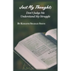 Just My Thoughts: Don't Judge Me Understand My Struggle - Paperback