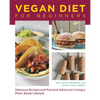 Vegan Diet for Beginners: Delicious Recipes and Practical Advice for Living a Plant-Based Lifestyle - Paperback