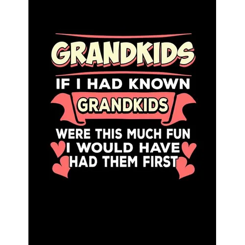 Grandkids If I Had Known Grandkids: Funny Quotes and Pun Themed College Ruled Composition Notebook - Paperback