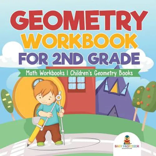 Geometry Workbook for 2nd Grade - Math Workbooks Children's Geometry Books - Paperback