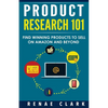 Product Research 101: Find Winning Products to Sell on Amazon and Beyond - Paperback