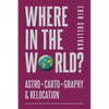 Where in the World: Astro*Carto*Graphy and Relocation - Paperback
