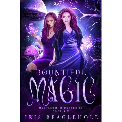 Bountiful Magic: Myrtlewood Mysteries book 6 - Paperback