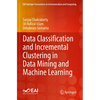 Data Classification and Incremental Clustering in Data Mining and Machine Learning - Paperback