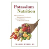 Potassium Nutrition: In Heart Disease, Rheumatoid Arthritis, Gout, Diabetes, and Metabolic Shock - Paperback
