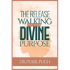 The Release: Walking Into Your Divine Purpose - Paperback