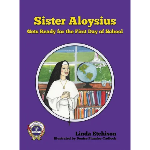 Sister Aloysius Gets Ready for the First Day of School - Hardcover