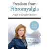 Freedom From Fibromyalgia: 7 Steps To Complete Recovery - Paperback