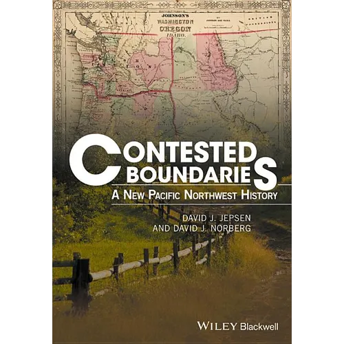 Contested Boundaries: A New Pacific Northwest History - Paperback