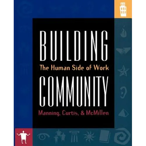 Building Community: The Human Side of Work - Paperback