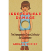 Irreversible Damage: The Transgender Craze Seducing Our Daughters - Hardcover