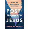 Post-Traumatic Jesus: Reading the Gospel with the Wounded - Paperback