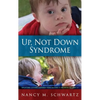 Up, Not Down Syndrome: Uplifting Lessons Learned from Raising a Son with Trisomy 21 - Hardcover