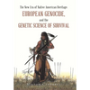 The New Era of Native American Heritage: European Genocide, and the Genetic Science of Survival - Hardcover